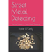 Street Metal Detecting: The Last Frontier of Great Metal Detecting