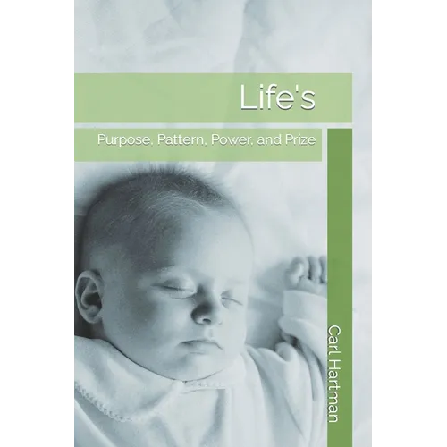 Life's: Purpose, Pattern, Power, and Prize