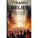 Tyranny of Belief: How Religion Suppresses Free Thought