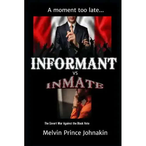 Informant vs Inmate: The Covert War Against The Black Vote