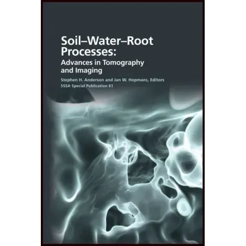Soil- Water- Root Processes: Advances in Tomography and Imaging