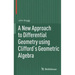 A New Approach to Differential Geometry Using Clifford's Geometric Algebra