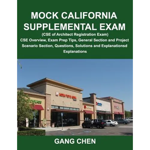 Mock California Supplemental Exam (CSE of Architect Registration Exam): CSE Overview, Exam Prep Tips, General Section and Project Scenario Section, Qu