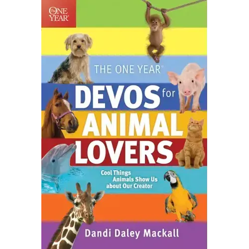 The One Year Devos for Animal Lovers: Cool Things Animals Show Us about Our Creator