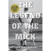 The Legend of the Mick: Stories and Reflections on Mickey Mantle