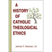History of Catholic Theological Ethics