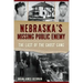 Nebraska's Missing Public Enemy: The Last of the Ghost Gang