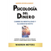 Psicología del dinero Cambie su mentalidad y alcance el éxito Superar los miedos, evitar los malos hábitos y ganar dinero con el trading
