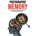Photographic Memory: 10 Steps to remember Anything Superfast! Accelerated Learning for Unlimited Memory Efficiency. Create Habits to Help Y