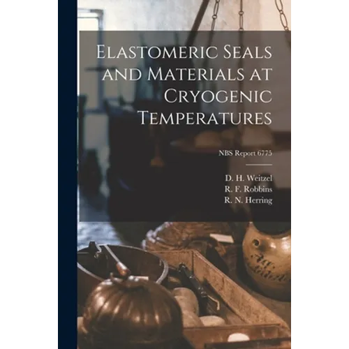 Elastomeric Seals and Materials at Cryogenic Temperatures; NBS Report 6775