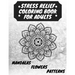 Stress Relief Coloring Book for Adults: The Adult Coloring Book for Relaxation with Anti-Stress Mandalas, Flowers, Patterns Designs