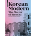 Korean Modern: The Matter of Identity: An Exploration Into Modern Architecture in an East Asian Country