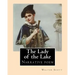 The Lady of the Lake. By: Walter Scott: The Lady of the Lake is a narrative poem by Sir Walter Scott, first published in 1810.