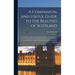 A Companion, and Useful Guide to the Beauties of Scotland: To the Lakes of Westmoreland, Cumberland, and Lancashire; and to the Curiosities in the Dis