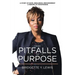 From Pitfalls To Purpose: A Story of Hope, Resilience, Empowerment A Memoir of Forgiveness
