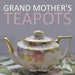 Grand Mother's Teapots
