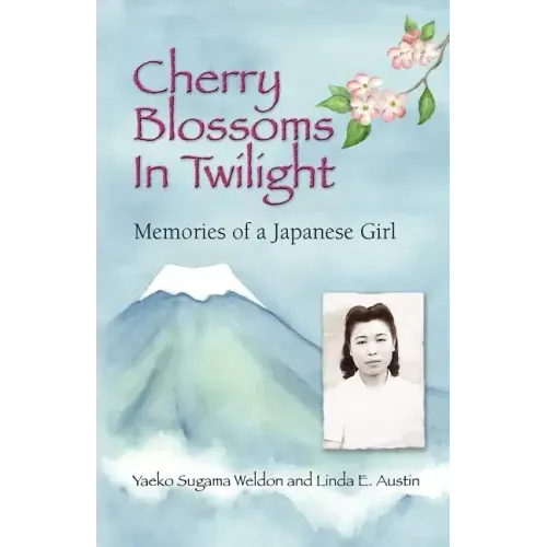 Cherry Blossoms in Twilight: Memories of a Japanese Girl