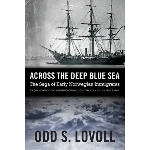 Across the Deep Blue Sea: The Saga of Early Norwegian Immigrants
