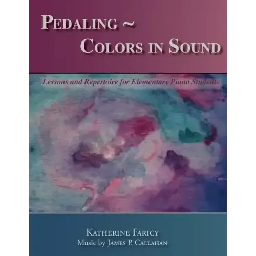 Pedaling Colors in Sound: Lessons and Repertoire for Elementary Piano Students