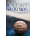 Glory Hounds: How a Small Northwest School Reshaped College Basketball.And Itself.