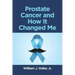 Prostate Cancer and How It Changed Me