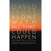 Alone with All That Could Happen: On Writing Fiction