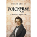 Polonaise: A Novel of Chopin's Life