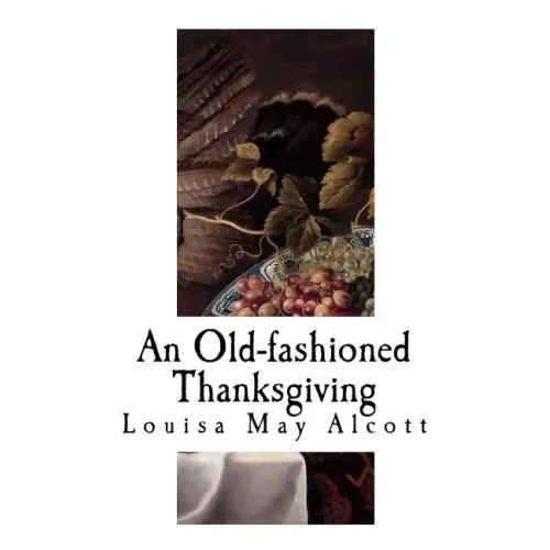 An Old-Fashioned Thanksgiving: Louisa May Alcott