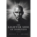 The Lighter Side of Darkness