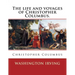 The life and voyages of Christopher Columbus. By: Washington Irving: Christopher Columbus