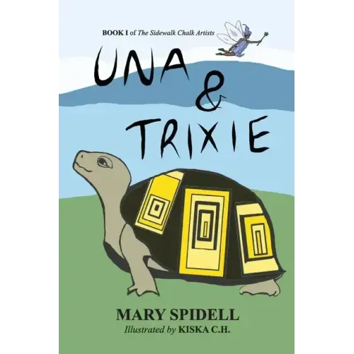 Una and Trixie: Book 1 of the Sidewalk Chalk Artists