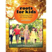 Roots for Kids: A Genealogy Guide for Young People. 3rd Edition
