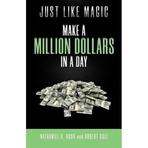 Just Like Magic: Make A Million Dollars In A Day