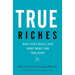 True Riches: What Jesus Really Said about Money and Your Heart