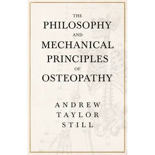 The Philosophy and Mechanical Principles of Osteopathy