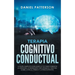Terapia Cognitivo-Conductual: La Guía Completa para Usar la TCC para Combatir la Ansiedad, la Depresión y Recuperar el Control sobre la Ira, el Páni