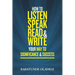 How To Listen Speak Read & Write Your Way To Significance & Success