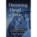Dreaming Ahead of Time: Experiences with Precognitive Dreams, Synchronicity and Coincidence