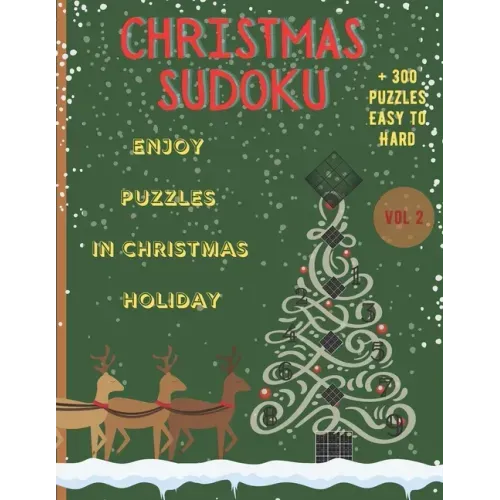 Christmas Sudoku - Enjoy Puzzles in Christmas Holiday/+300 Puzzles easy to hard (VOL.2): Christmas Sudoku-Sudoku Puzzle Book For Christmas Holiday/Bes
