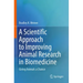 A Scientific Approach to Improving Animal Research in Biomedicine: Giving Animals a Chance