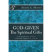 God-Given: The Spiritual Gifts: An In-Depth Study Of First Corinthians Chapters 12, 13 & 14