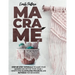 Macramè: Step-By-Step Tutorials to Make Your Modern Décor for Your Home + 99 Illustrated Projects and Patterns for Beginners