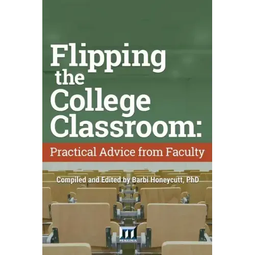 Flipping the College Classroom: Practical Advice from Faculty