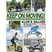 Keep on Moving!: An Old Fellow's Journey into the World of Rollators, Mobile Scooters, Recumbent Trikes, Adult Trikes and Electric Bikes