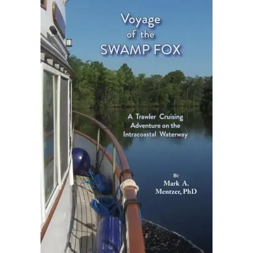 Voyage of the Swamp Fox: A Trawler Cruising Adventure on the Intracoastal Waterway