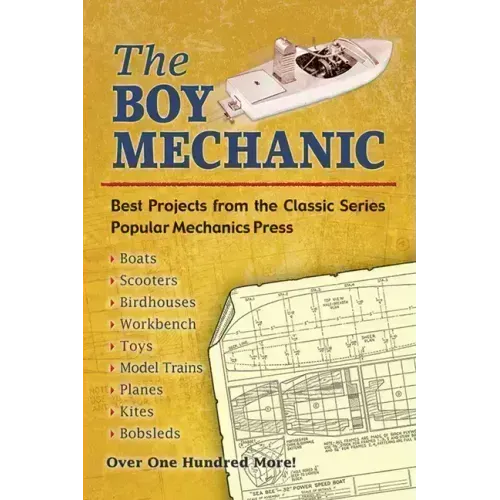 The Boy Mechanic: Best Projects from the Classic Series