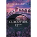 The Clockwork City: A steampunk adventure mystery