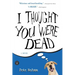 I Thought You Were Dead