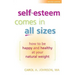 Self-Esteem Comes in All Sizes: How to Be Happy and Healthy at Your Natural Weight