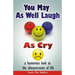 You May As Well Laugh As Cry: a humorous look at the idiosyncrasies of life